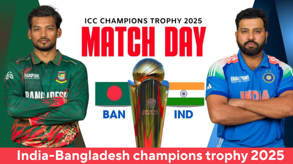 India-Bangladesh champions trophy 2025  match